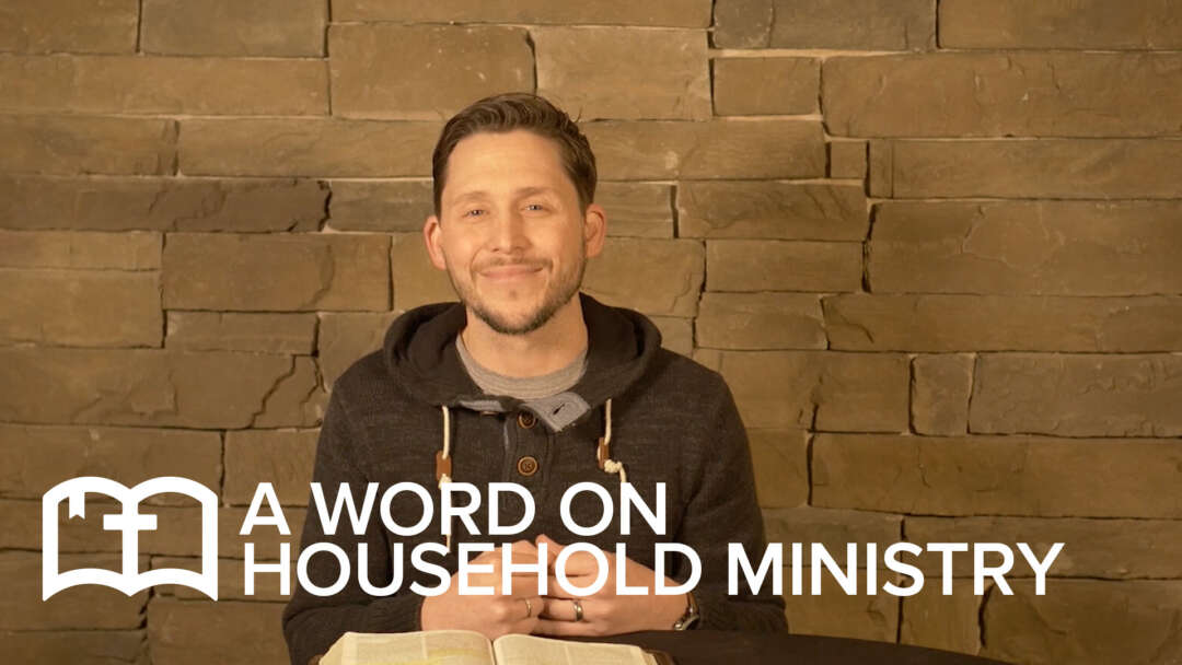 Table Talk: A Word on Household Ministry