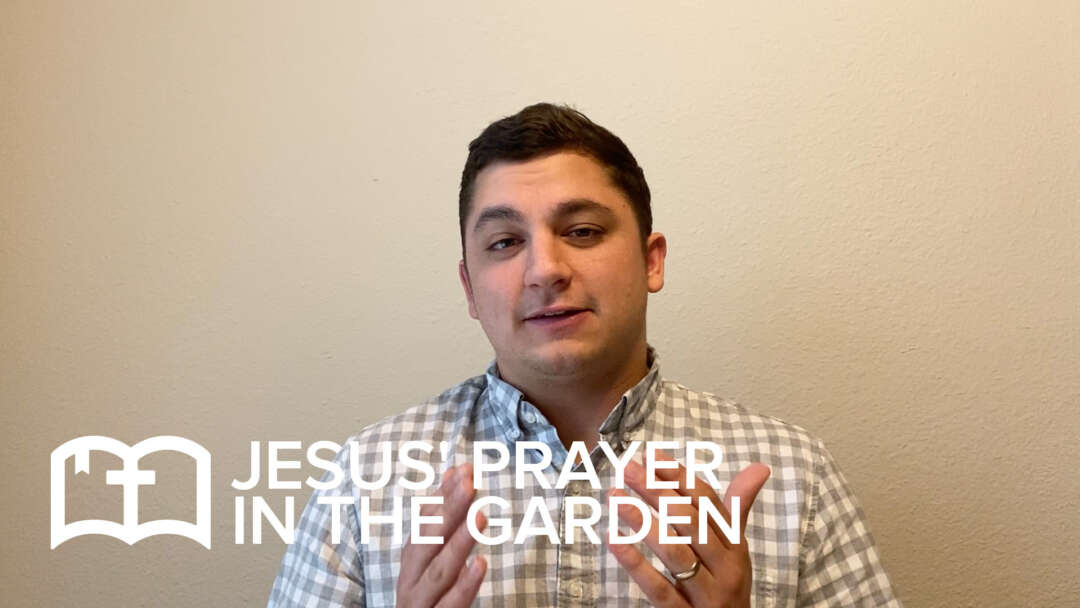 Table Talk: Jesus' Prayer in the Garden