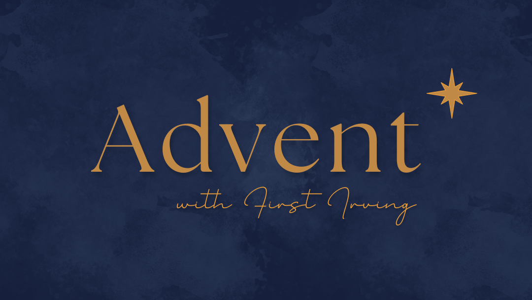 Advent with First Irving